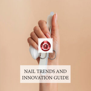 Nail Trends and Innovation Guide