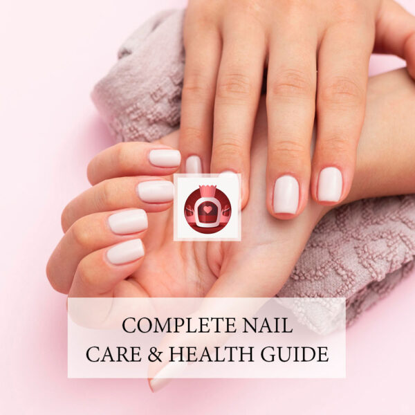Complete Nail Care & Health Guide